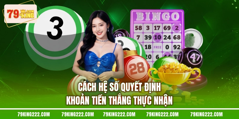 Cách hệ số quyết định khoản tiền thắng thực nhận