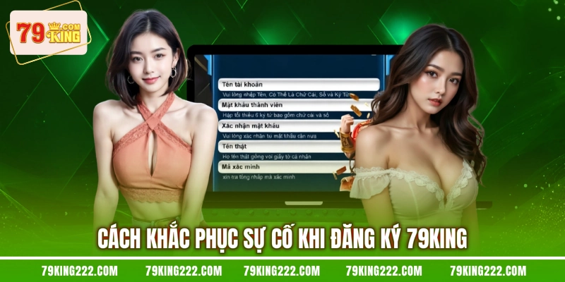 Cách khắc phục sự cố khi đăng ký 79KING