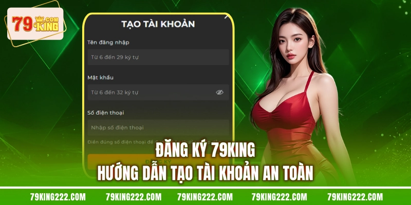 Đăng Ký 79KING - Hướng Dẫn Tạo Tài Khoản An Toàn