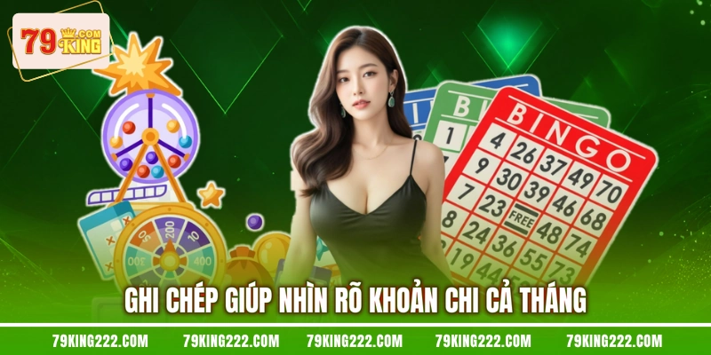 Ghi chép giúp nhìn rõ khoản chi cả tháng