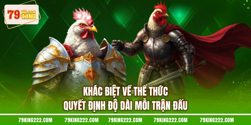 Khác biệt về thể thức quyết định độ dài mỗi trận đấu