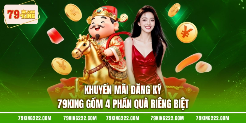 Khuyến mãi đăng ký 79KING gồm 4 phần quà riêng biệt