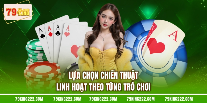 Lựa chọn chiến thuật linh hoạt theo từng trò chơi