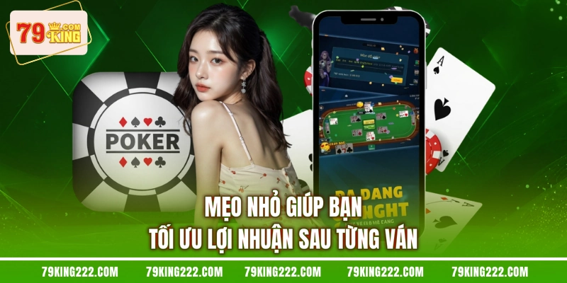 Mẹo nhỏ giúp bạn tối ưu lợi nhuận sau từng ván