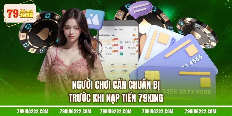 Người chơi cần chuẩn bị trước khi nạp tiền 79KING