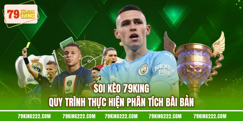 Soi Kèo 79KING - Quy Trình Thực Hiện Phân Tích Bài Bản