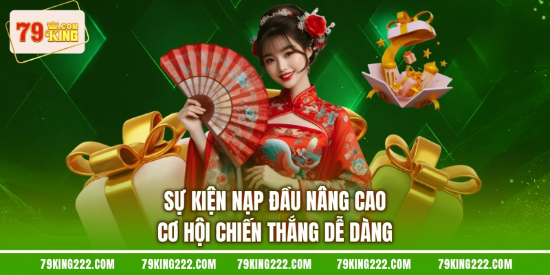 Sự kiện nạp đầu nâng cao cơ hội chiến thắng dễ dàng