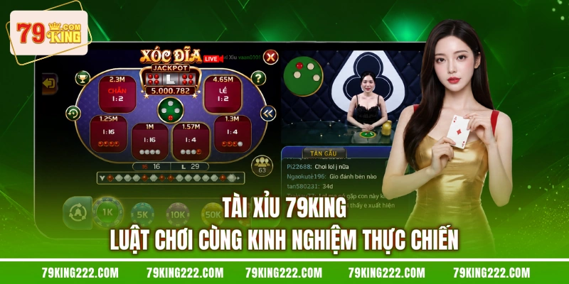 Tài Xỉu 79KING Luật Chơi Cùng Kinh Nghiệm Thực Chiến