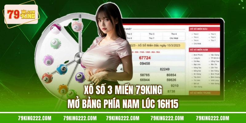 Xổ số 3 miền 79KING mở bảng phía Nam lúc 16h15